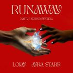 NATIVE Sound System, Ayra Starr & Lojay – Runaway (Lyrics)