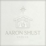 Aaron Shust – Gloria (lyrics)