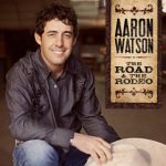 Aaron Watson – Sweetheart Of The Rodeo (lyrics)